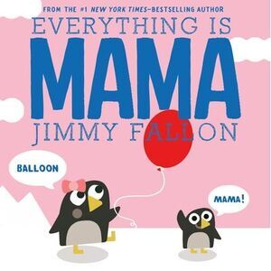 Everything Is Mama -- Jimmy Fallon